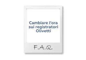 FAQ: Come cambiare l'ora del registratore di cassa OLIVETTI FORM 100, 200 E 200PLUS