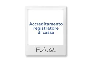 FAQ: Accreditamento registratore di cassa