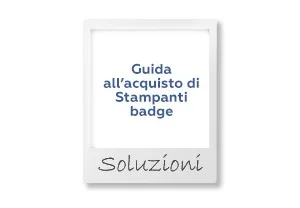 Guida all'acquisto di stampanti badge